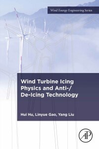 Imagen de portada: Wind Turbine Icing Physics and Anti-/De-Icing Technology 1st edition 9780128245323