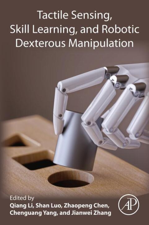 Cover image for book Tactile Sensing, Skill Learning, and Robotic Dexterous Manipulation