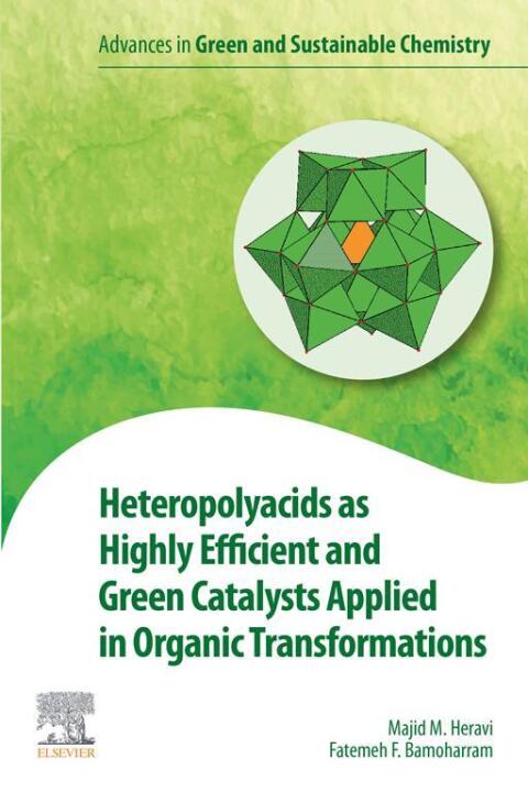 Cover image for book Heteropolyacids as Highly Efficient and Green Catalysts Applied in Organic Transformations