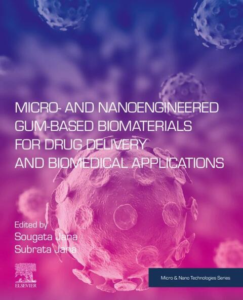 Cover image for book Micro- and Nanoengineered Gum-Based Biomaterials for Drug Delivery and Biomedical Applications