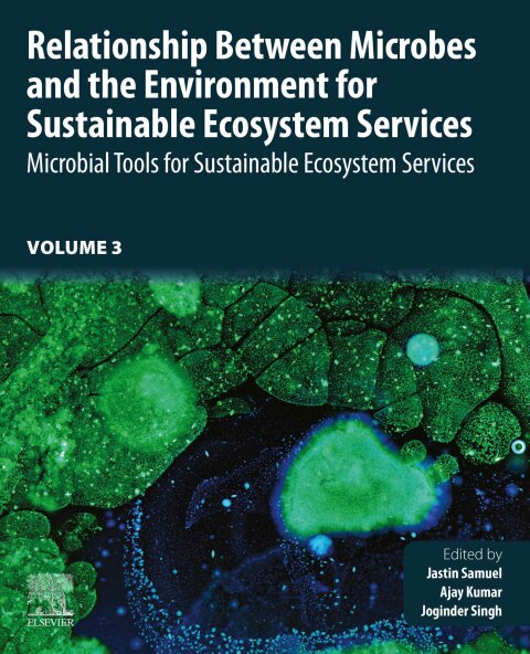 Relationship Between Microbes and the Environment for Sustainable Ecosystem Services, Volume 3 