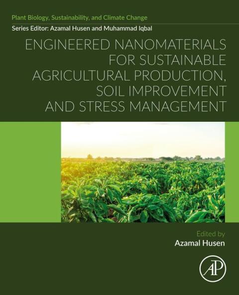 Cover image for book Engineered Nanomaterials for Sustainable Agricultural Production, Soil Improvement and Stress Management