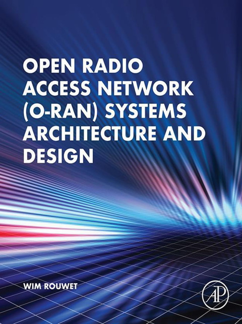 Cover image for book Open Radio Access Network (O-RAN) Systems Architecture and Design