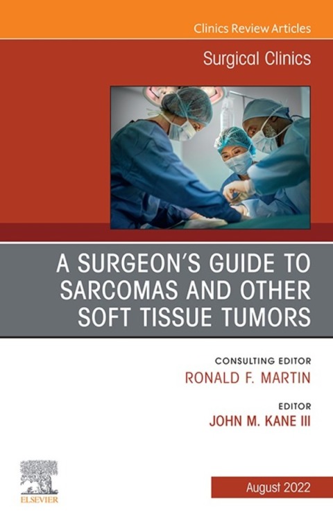 Cover image for book A Surgeon's Guide to Sarcomas and Other Soft Tissue Tumors, An Issue of Surgical Clinics