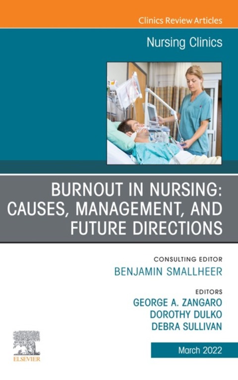 Cover image for book Burnout in Nursing: Causes, Management, and Future Directions, An Issue of Nursing Clinics