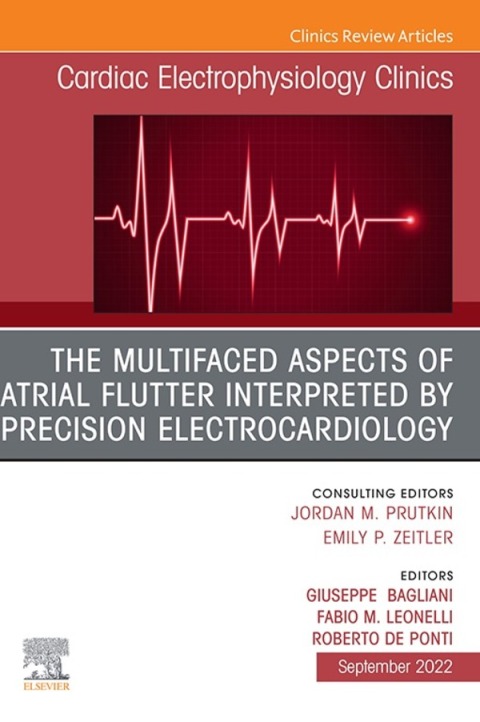 Cover image for book The Multifaced Aspects Of Atrial Flutter Interpreted By Precision Electrocardiology, An Issue of Cardiac Electrophysiology Clinics