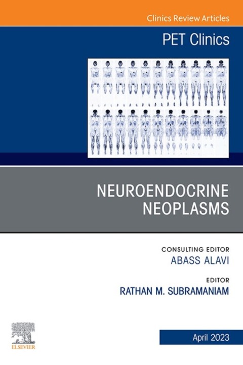 Cover image for book Neuroendocrine Neoplasms, An Issue of PET Clinics
