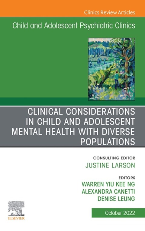 Cover image for book Clinical Considerations in Child and Adolescent Mental Health with Diverse Populations, An Issue of Child And Adolescent Psychiatric Clinics of North America