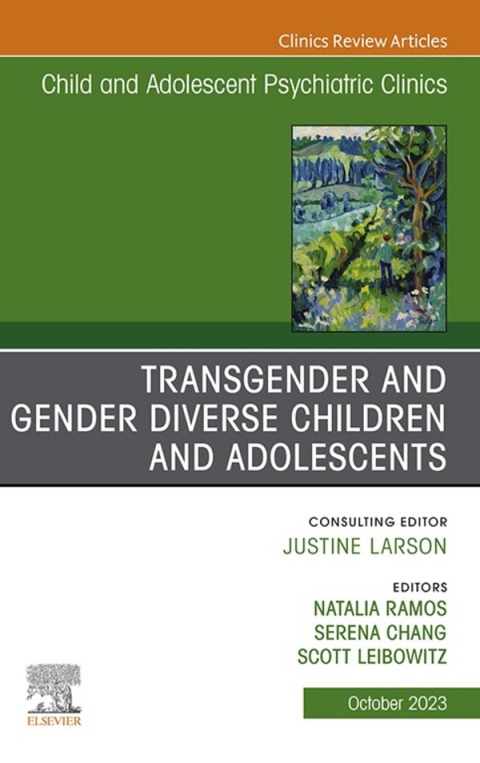 Cover image for book Transgender and Gender Diverse Children and Adolescents, An Issue of Child And Adolescent Psychiatric Clinics of North America