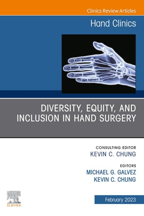 Diversity, Equity and Inclusion in Hand Surgery, An Issue of Hand Clinics 