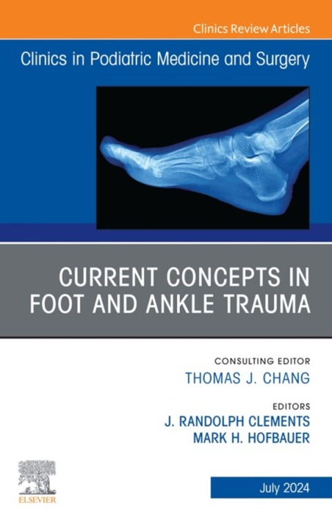 Cover image for book Current Concepts in Foot and Ankle Trauma, An Issue of Clinics in Podiatric Medicine and Surgery