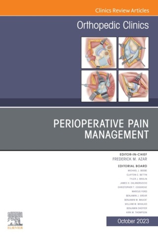 Perioperative Pain Management, An Issue of Orthopedic Clinics