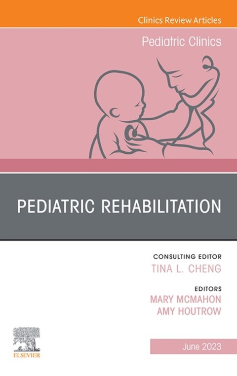 Cover image for book Pediatric Rehabilitation, An Issue of Pediatric Clinics of North America
