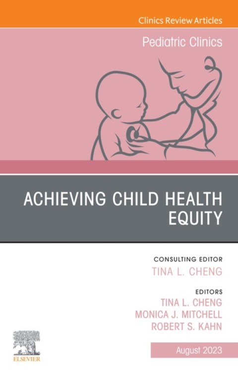 Child Health Equity, An Issue of Pediatric Clinics of North America 
