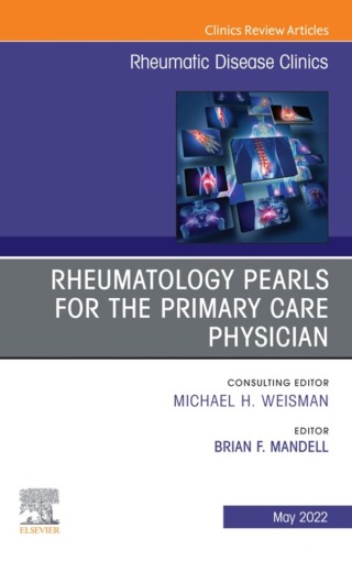 Rheumatology pearls for the primary care physician, An Issue of Rheumatic Disease Clinics of North America