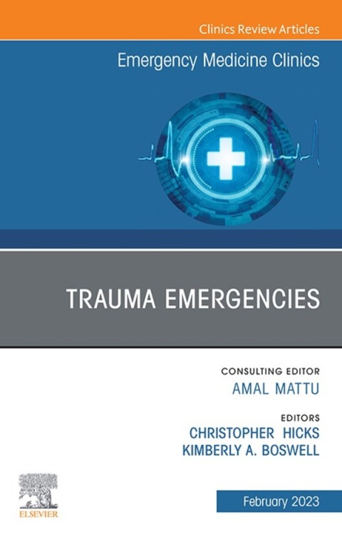 Trauma Emergencies, An Issue of Emergency Medicine Clinics of North America 