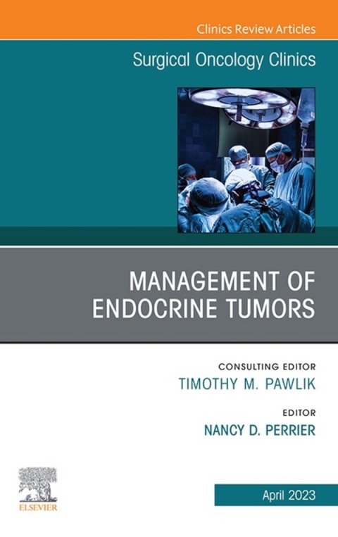 Cover image for book Management of Endocrine Tumors, An Issue of Surgical Oncology Clinics of North America