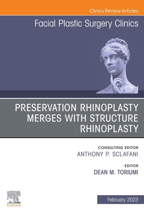 Cover image for book Preservation Rhinoplasty Merges with Structure Rhinoplasty, An Issue of Facial Plastic Surgery Clinics of North America
