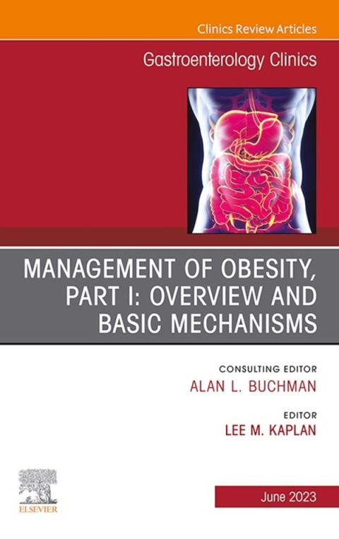 Cover image for book Management of Obesity, Part I: Overview and Basic Mechanisms, An Issue of Gastroenterology Clinics of North America