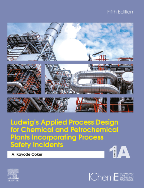 Cover image for book Ludwig's Applied Process Design for Chemical and Petrochemical Plants Incorporating Process Safety Incidents