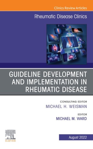 Treatment Guideline Development and Implementation, An Issue of Rheumatic Disease Clinics of North America