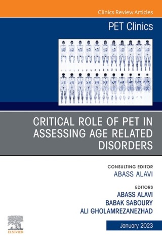 Critical Role of PET in Assessing Age Related Disorders, An Issue of PET Clinics