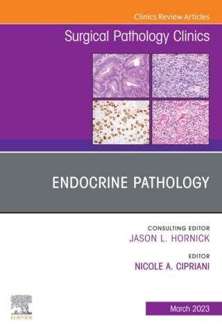 Endocrine Pathology, An Issue of Surgical Pathology Clinics