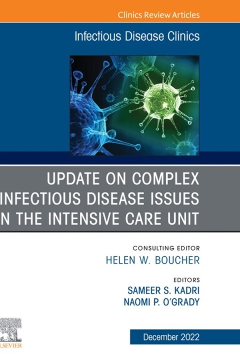Cover image for book Update on Complex Infectious Disease Issues in the Intensive Care Unit, An Issue of Infectious Disease Clinics of North America