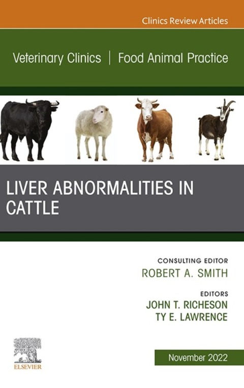 Liver Abnormalities in Cattle, An Issue of Veterinary Clinics of North America: Food Animal Practice 