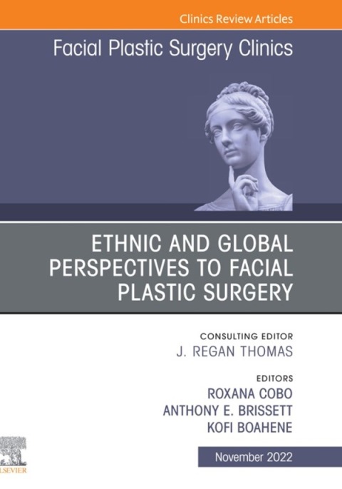 Cover image for book Ethnic and Global Perspectives to Facial Plastic Surgery, An Issue of Facial Plastic Surgery Clinics of North America