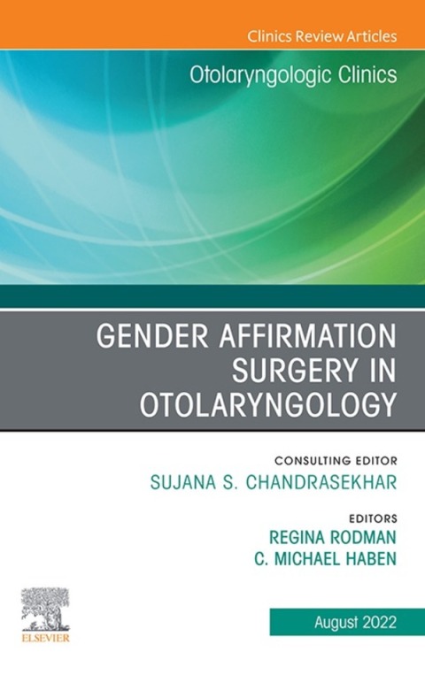Cover image for book Gender Affirmation Surgery in Otolaryngology, An Issue of Otolaryngologic Clinics of North America