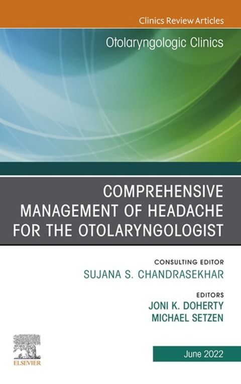 Cover image for book Comprehensive Management of Headache for the Otolaryngologist, An Issue of Otolaryngologic Clinics of North America, E-book