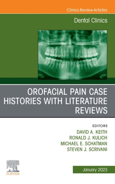 Orofacial Pain: Case Histories with Literature Reviews, An Issue of Dental Clinics of North America 