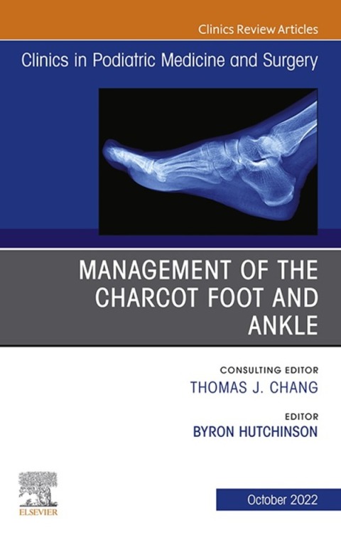 Cover image for book Management of the Charcot Foot and Ankle, An Issue of Clinics in Podiatric Medicine and Surgery