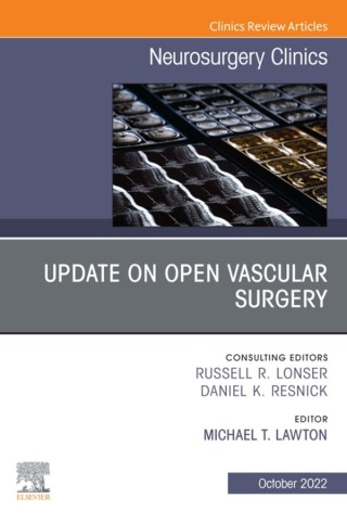 Update on Open Vascular Surgery, An Issue of Neurosurgery Clinics of North America