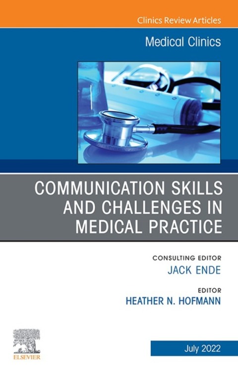 Cover image for book Communication Skills and Challenges in Medical Practice, An Issue of Medical Clinics of North America