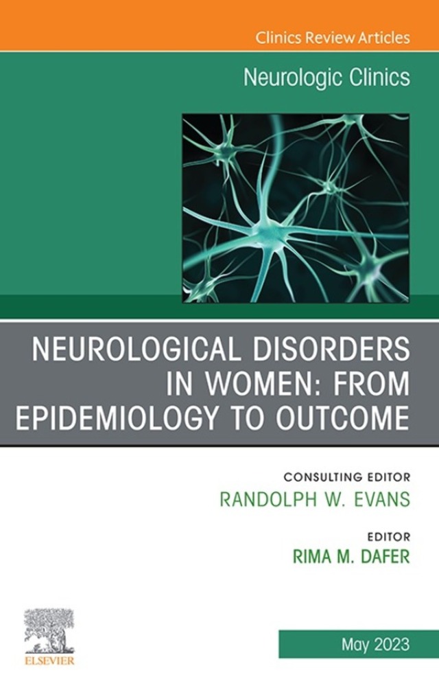 Neurological Disorders in Women: from Epidemiology to Outcome, An Issue of Neurologic Clinics