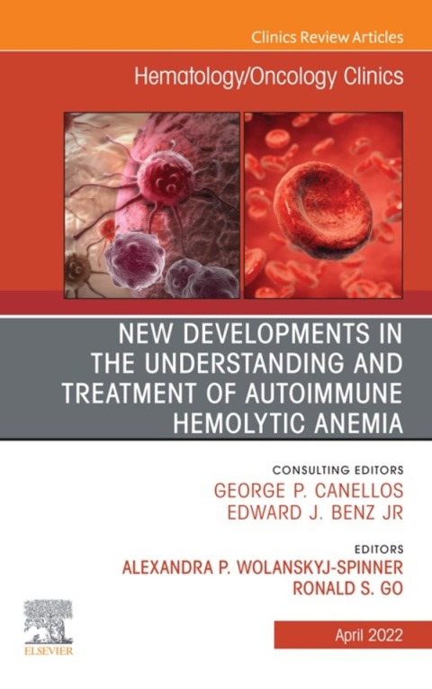Cover image for book New Developments in the Understanding and Treatment of Autoimmune Hemolytic Anemia, An Issue of Hematology/Oncology Clinics of North America