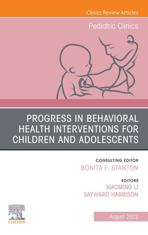 Cover image for book Progress in Behavioral Health Interventions for Children and Adolescents, An Issue of Pediatric Clinics of North America
