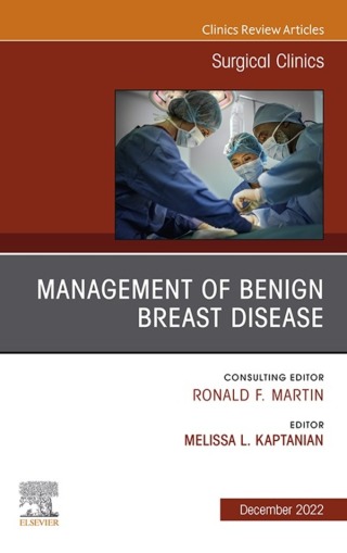 Management of Benign Breast Disease, An Issue of Surgical Clinics