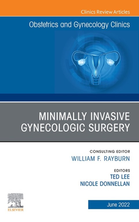 Cover image for book Minimally Invasive Gynecologic Surgery, An Issue of Obstetrics and Gynecology Clinics, E-Book