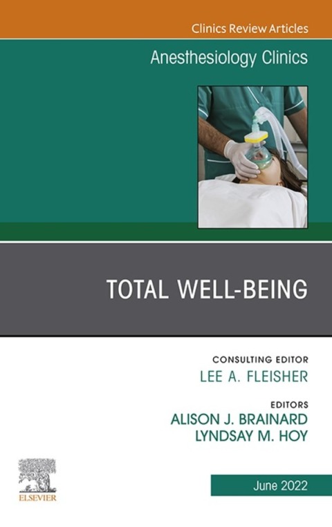 Cover image for book Total Well-being, An Issue of Anesthesiology Clinics,E-Book
