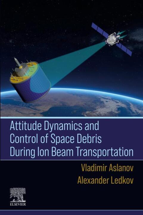 Cover image for book Attitude Dynamics and Control of Space Debris During Ion Beam Transportation