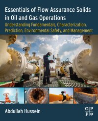 Cover image: Essentials of Flow Assurance Solids in Oil and Gas Operations 1st edition 9780323991186