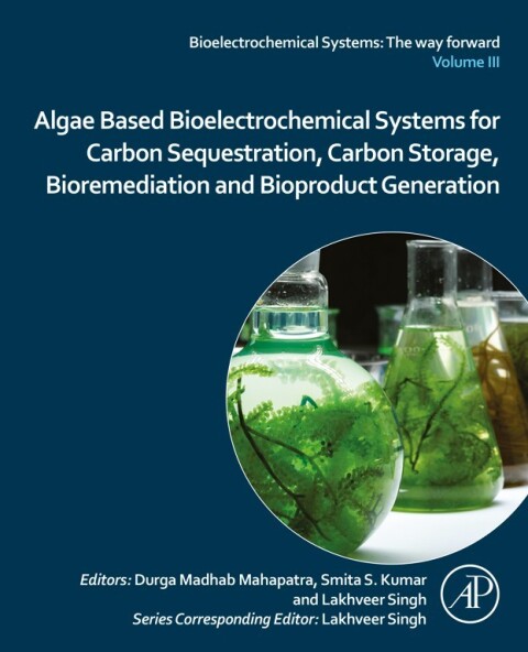 Cover image for book Algae Based Bioelectrochemical Systems for Carbon Sequestration, Carbon Storage, Bioremediation and Bioproduct Generation