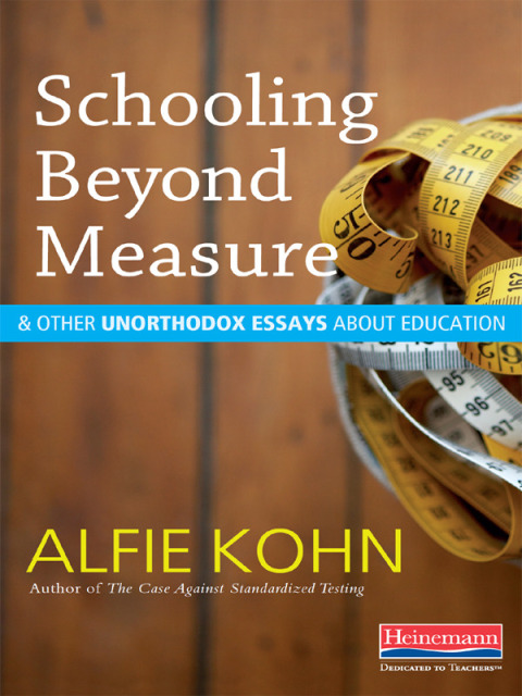 Cover image for book Schooling Beyond Measure and Other Unorthodox Essays About Education