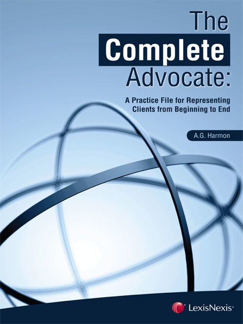 Cover image for book The Complete Advocate: A Practice File for Representing Clients from Beginning to End