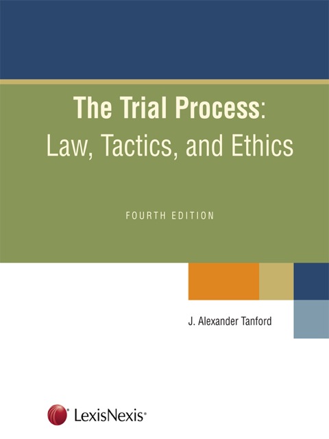 Cover image for book The Trial Process: Law, Tactics, and Ethics