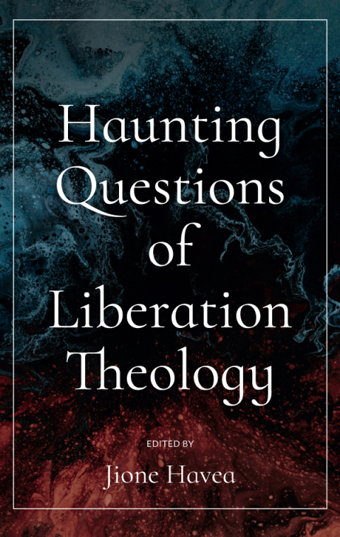 Haunting Questions of Liberation Theology 