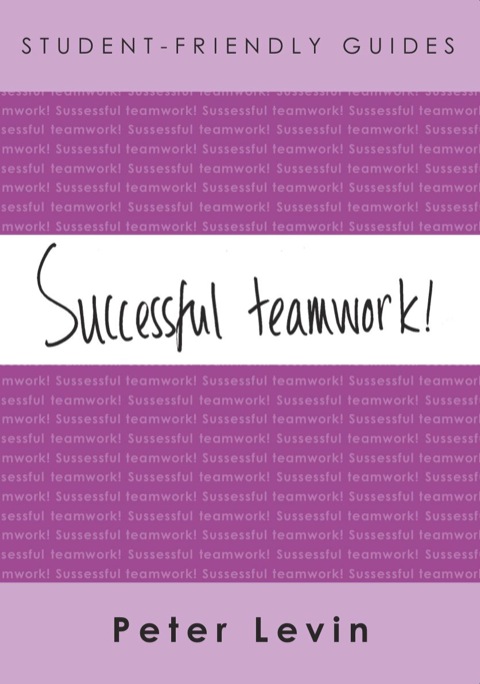 Student-Friendly Guide: Successful Teamwork 